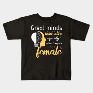 Great minds think alike especially when they are female Kids T-Shirt